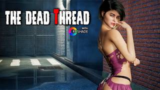 The Dead Thread with Reshade - Full Game Playthrough