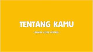 Bunga Citra Lestari - Tentang Kamu - Lirik Kawan