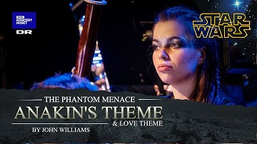 STAR WARS - Anakin’s Theme & Love Theme  // The Danish National Symphony Orchestra (Live)