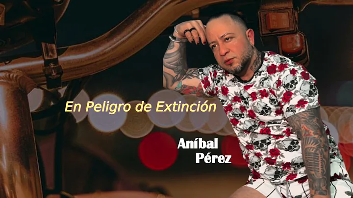 Anbal Perez En peligro  de extincin Bachata 2022