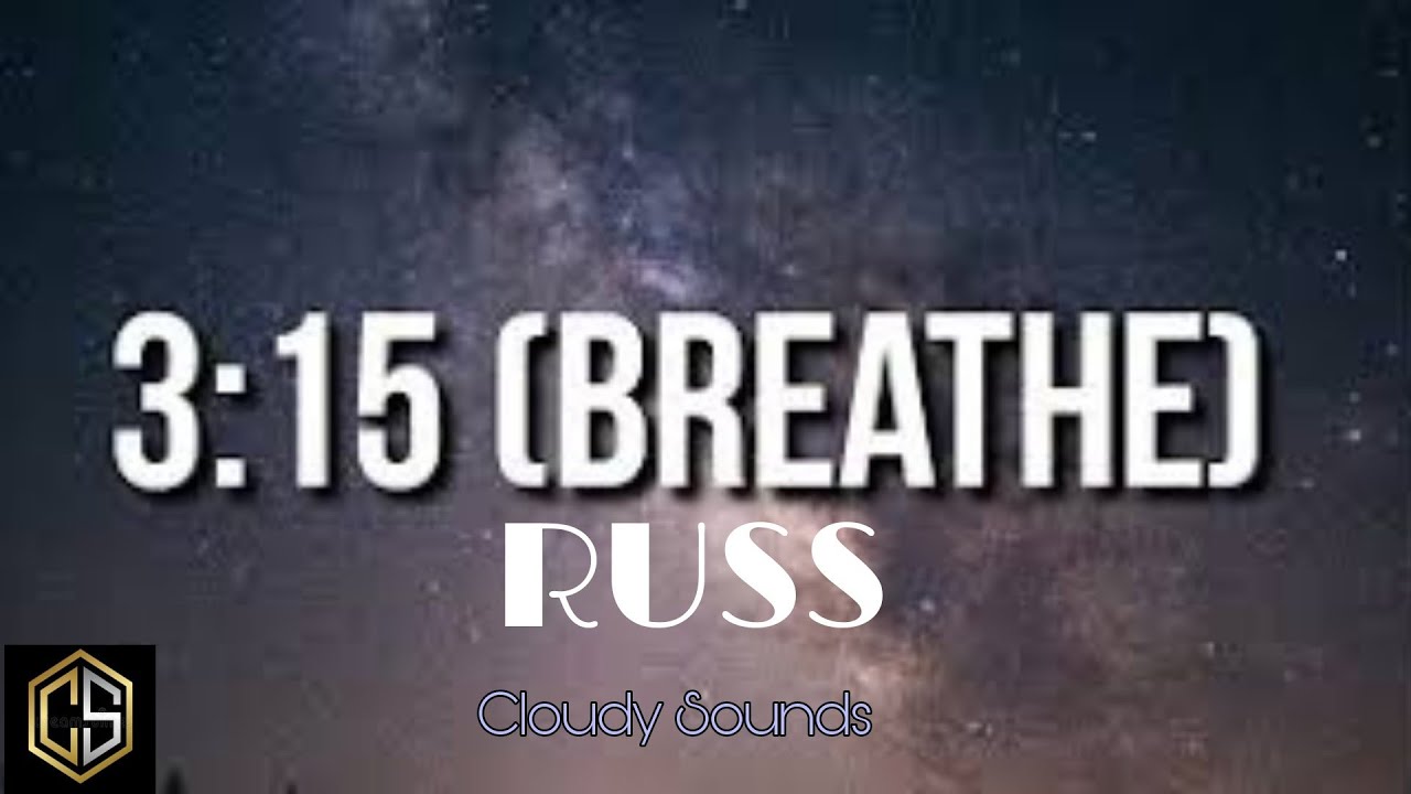 #Russ #Breathe #cloudysounds Russ - 3:15 (Breathe) (Lyrics) - YouTube