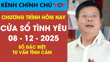[SỐ ĐẶC BIỆT] Nghe Cửa Sổ Tình Yêu VOV Ngày 08/12/2025 | Đinh Đoàn Giải Đáp Nỗi Lòng Thầm Kín