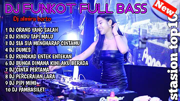 DJ FUNKOT FULL BASS TERBARU 2024 FULL BASS!! DJ ORANG YANG SALAH FUNKOT DJ ALMIRA BERTO FULL ALBUM