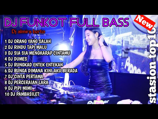 DJ FUNKOT FULL BASS TERBARU 2024 FULL BASS!! DJ ORANG YANG SALAH FUNKOT DJ ALMIRA BERTO FULL ALBUM class=