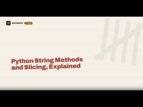 4 - Python String Methods and Slicing, Explained