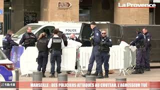 Marseille : des policiers attaqués au couteau, l'assaillant décédé