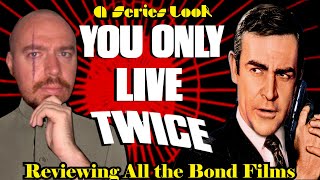 You Only Live Twice - A Series Look - Reviewing Every Bond Film