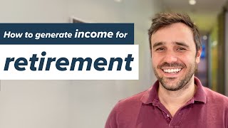 How to generate income for retirement