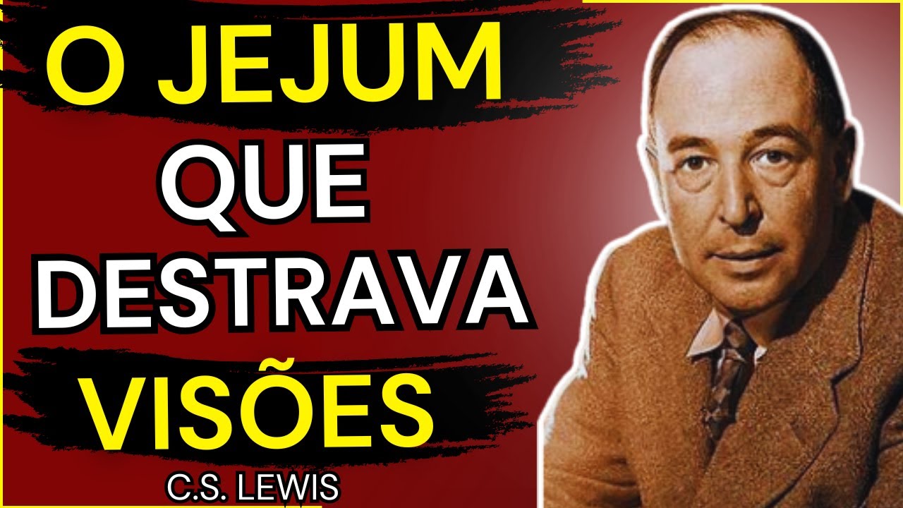 Esse Jejum Muda Tudo – Descubra o Segredo que Ninguém Ensina  | C. S. Lewis