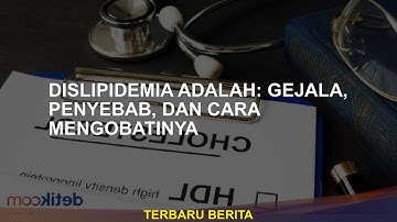 Dislipidemia adalah: gejala, penyebab, dan cara untuk mengobatinya