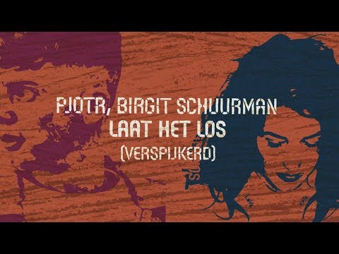 Pjotr, Birgit Schuurman - Laat Het Los (Verspijkerd)