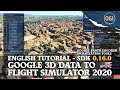 [ENG TUTORIAL] GOOGLE EARTH DECODER Optimization Tools for Flight Simulator 2020