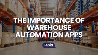 The Importance of Warehouse Automation Apps