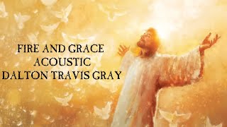 Fire and Grace Acoustic Version