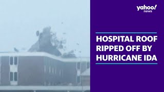 Moment hospital roof torn off by Hurricane Ida | Yahoo Australia
