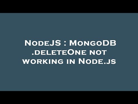 NodeJS : MongoDB .deleteOne not working in Node.js