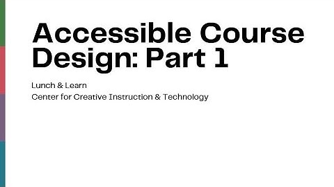 Lunch and Learn: Accessible Course Design, Part 1