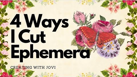 4 Ways I Cut Ephemera