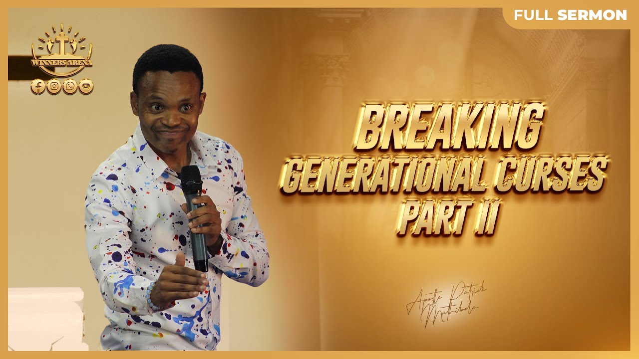 BREAKING GENERATIONAL CURSES PART 2 | APOSTLE PATRICK MATHIBELA - YouTube