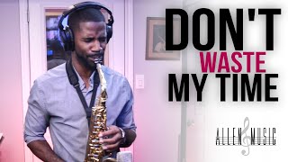 Video thumbnail of "Don't Waste My Time - Usher, Ella Mai (Saxophone Cover)"