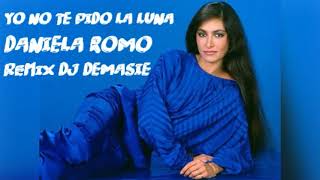 Yo no te pido la luna - Daniela Romo Remix Dj Demasie