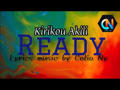 Ready by Kirikou Akili official lyrics