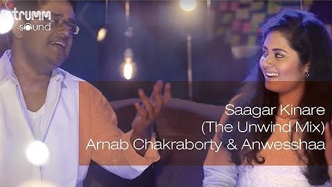 Saagar Kinare (The Unwind Mix)  I Arnab Chakraborty & Anwesshaa I Sagar Kinare Dil Ye Pukare