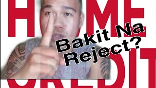 HOMECREDIT | BAKIT NGA BA NARE-REJECT ANG APPLICATION NATIN !?