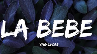 Yng Lvcas - La Bebe (Lyrics)