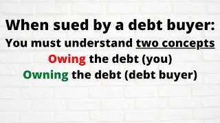 Debt buyer lawsuits: Why you must understand BOTH concepts of owing and owning the debt