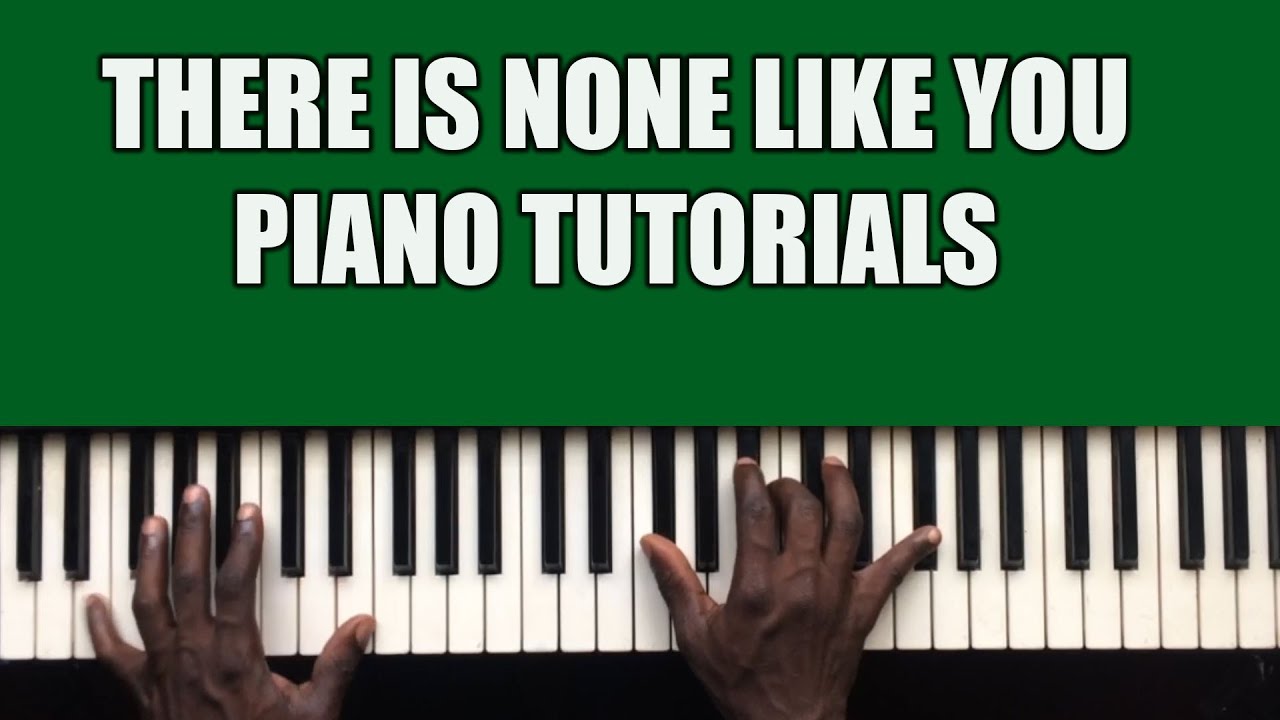 There Is None Like You Piano Tutorials YouTube