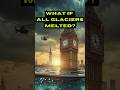 What if all glaciers melted? | Random Facts #shorts #geography