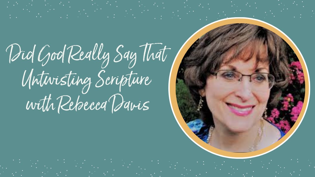 Did God Really Say That? | Untwisting Scripture with Rebecca Davis