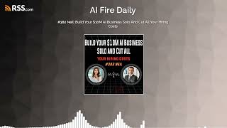 #382 Neil: Build Your $10M AI Business Solo And Cut All Your Hiring Costs