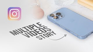 How To Add Multiple Videos To Instagram Story 2 Ways