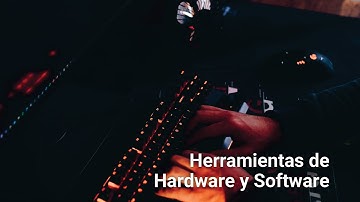 Herramientas de hardware y software