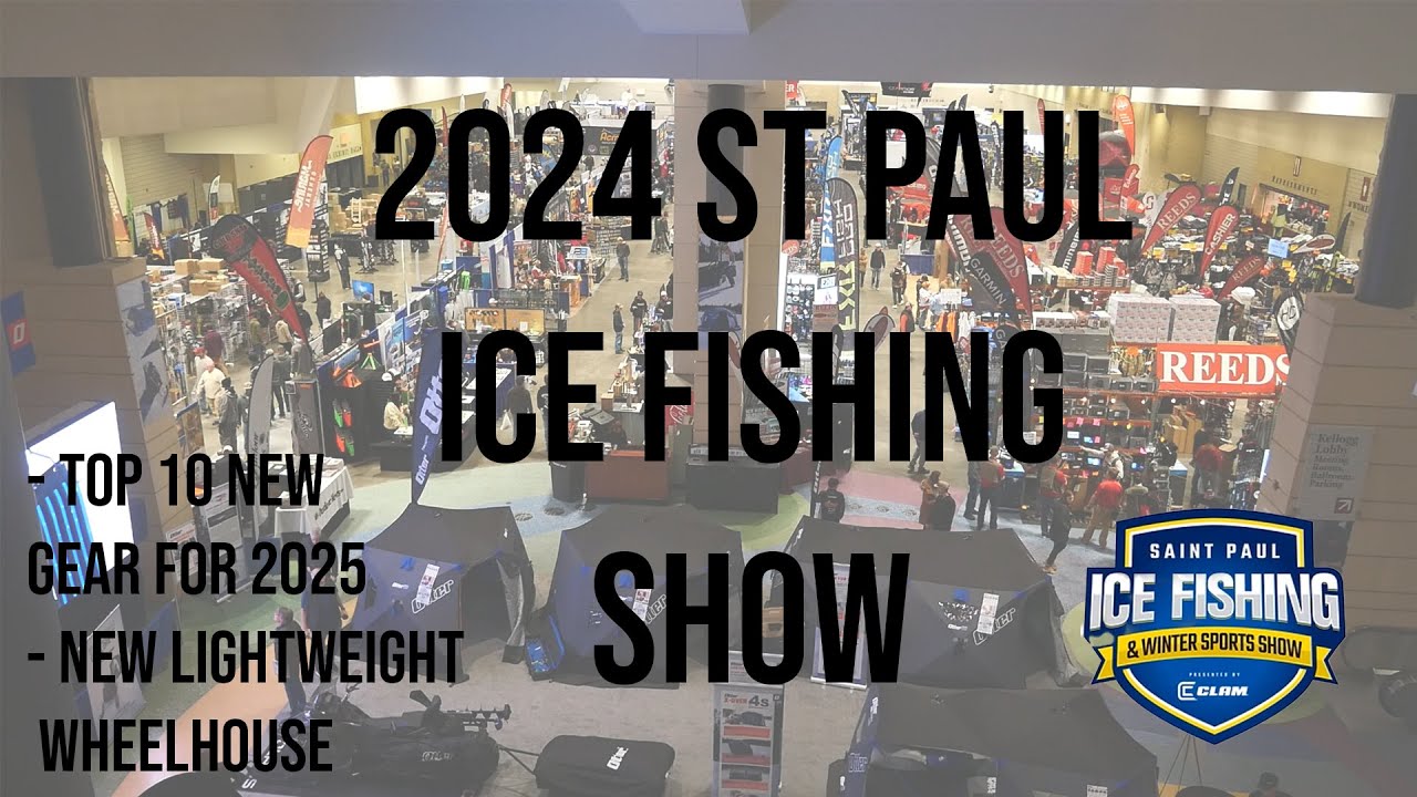 2024 St Paul Ice Fishing Show - TOP 10 NEW Gear | NEW Wheelhouse Brand | Chats with Ice Fishing Pros