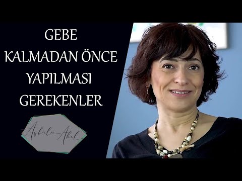 GEBE KALMADAN ÖNCE YAPILMASI GEREKENLER Op.Dr. Aybala Akıl