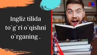 Ingliz tilida to`g`ri o`qishni o`rganing .