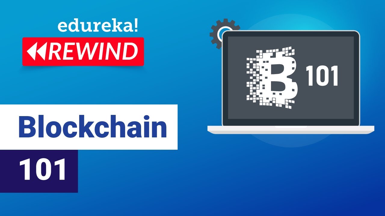 Blockchain 101 | What is Blockchain Technology | Blockchain Training  | Edureka Rewind-3