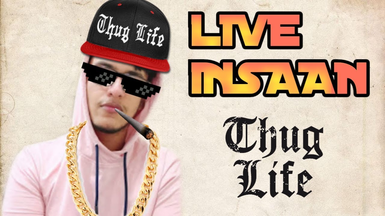 @Live Insaan thug life - YouTube