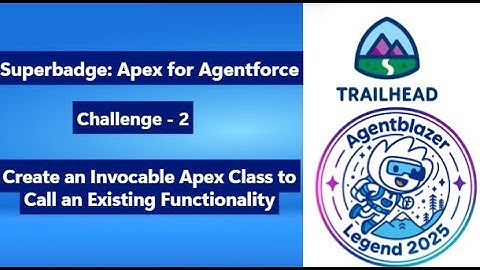 Create an Invocable Apex Class to Call an Existing Functionality | Apex for Agentforce | Challenge 2