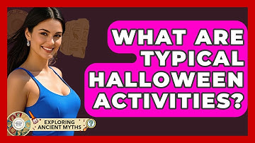 What Are Typical Halloween Activities? - Exploring Ancient Myths