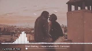 Dilan Balkay ft. Can Ozan - Hepsi Kafamda (Lyrics/Sözleri)