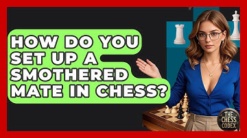 How Do You Set Up A Smothered Mate In Chess? - The Chess Codex