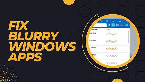 How To Fix Blurry Font & Program For UHD Screens On Windows