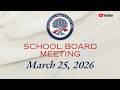School Board Meeting March 25 2026