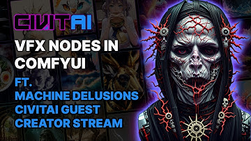 VFX Nodes in ComfyUI ft. Machine Delusions // Civitai Guest Creator Stream