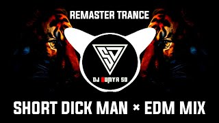 SHORT DICK MAN × EDM MIX|REMASTER TRANCE|P STROME REMIX × DJ SUMYA SD Resimi