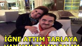 İbrahim Tatlıses İĞNE ATTIM TARLAYA